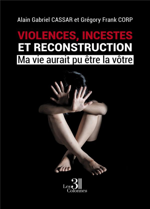 Emprunter Violences, incestes et reconstruction. Ma vie aurait pu être la vôtre livre