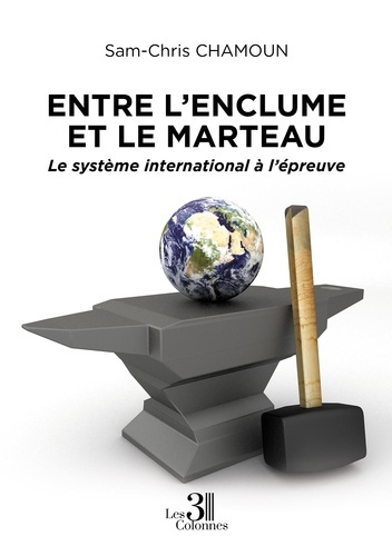Emprunter Entre l'enclume et le marteau. Le système international à l'épreuve livre