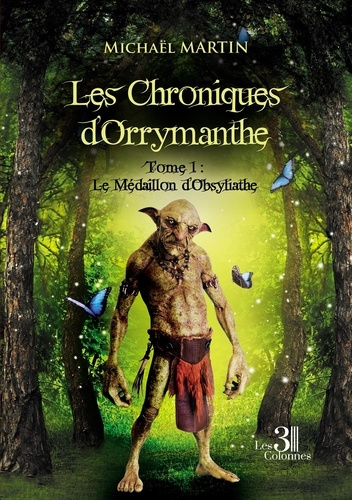 Emprunter Les Chroniques d'Orrymanthe Tome 1 : Le Médaillon d'Obsyliathe livre