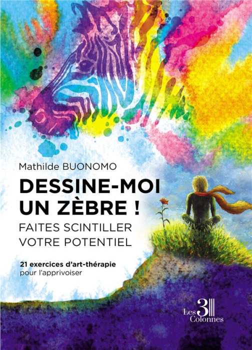 Emprunter Dessine-moi un zèbre ! Faites scintiller votre potentiel. 21 exercices d'art-thérapie pour l'apprivo livre