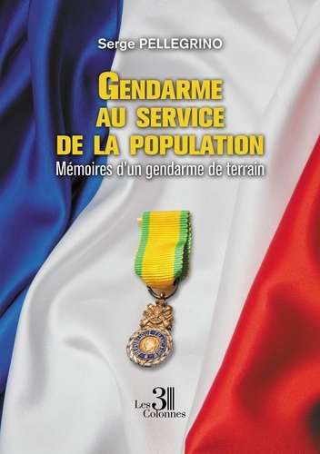 Emprunter Gendarme au service de la population. Mémoires d'un gendarme de terrain livre