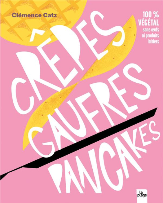 Emprunter Crêpes, gaufres et pancakes . 100% végétal sans oeufs ni produits laitiers livre