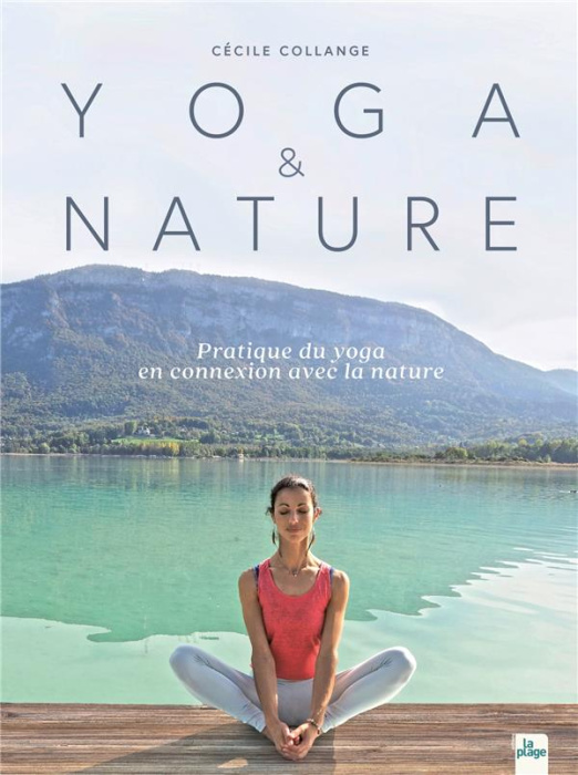 Emprunter Yoga & nature. Pratique du yoga en connexion avec la nature livre