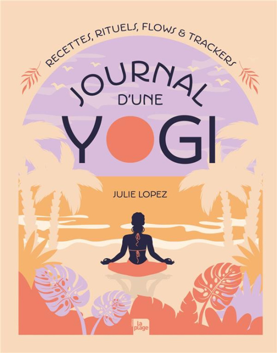 Emprunter Journal d'une yogi. Recettes, rituels, flows & trackers livre