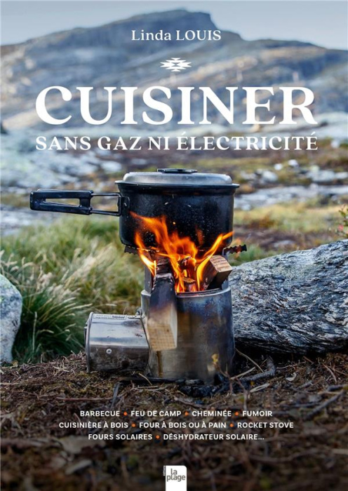 Emprunter Cuisiner sans gaz ni electricité. Barbecue - Feu de camp - Cheminée - Fumoir - Cuisinière à bois - F livre