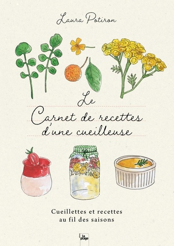 Emprunter Le carnet de recettes d'une cueilleuse. Cueillette et recettes au fil des saisons livre