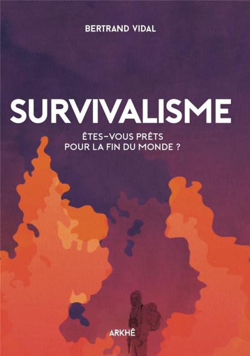 Emprunter Survivalisme - Etes-vous prêts pour la fin du monde ? livre