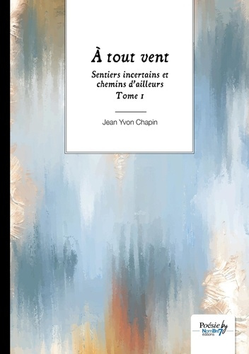 Emprunter Sentiers incertains et chemins d’ailleurs Tome 1 : A tout vent livre