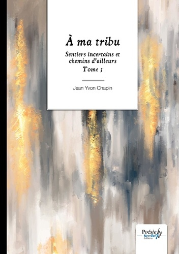 Emprunter Sentiers incertains et chemins d’ailleurs Tome 3 : A ma tribu livre