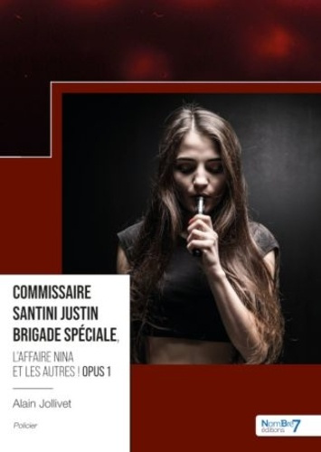 Emprunter Commissaire Santini Justin – Brigade spéciale Tome 1 : L'affaire Nina et les autres ! livre