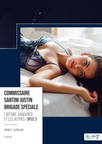 Emprunter Commissaire Santini Justin – Brigade spéciale Tome 3 : L'affaire Ganduber et les autres ! livre