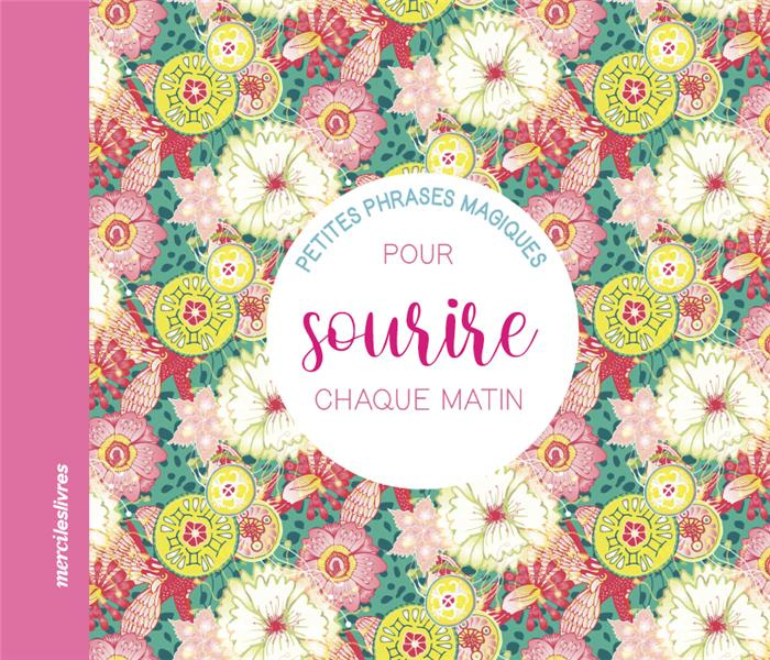 Emprunter Petites phrases magiques pour sourire chaque matin livre