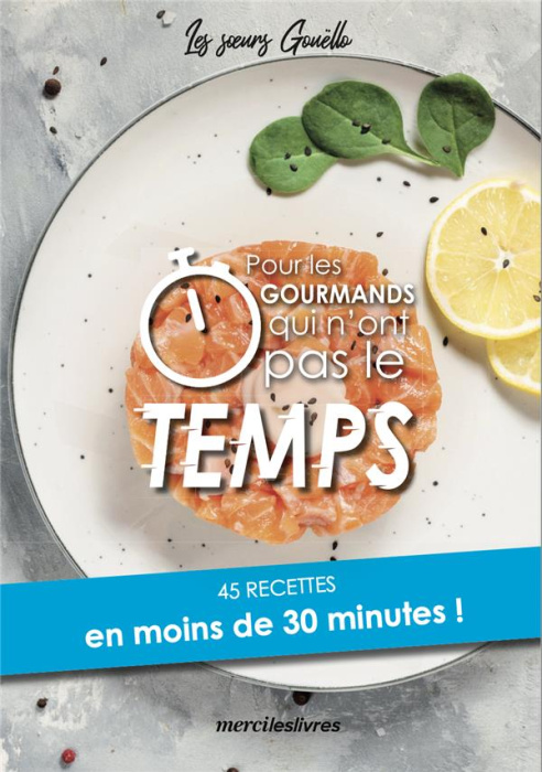 Emprunter Pour les gourmands qui n'ont pas le temps. 45 recettes en moins de 30 minutes ! livre