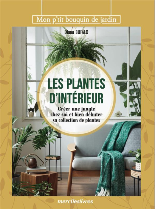 Emprunter Les plantes d'intérieur. Créer une jungle chez soi et bien débuter sa collection de plantes livre