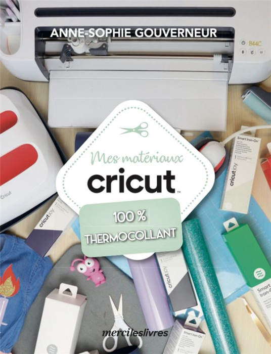 Emprunter Mes matériaux Cricut. 100% thermocollant livre