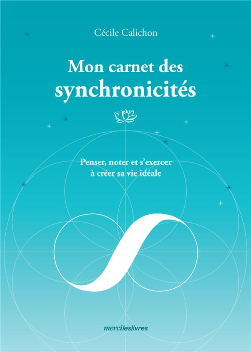 Emprunter Mon carnet des synchronicités. Penser, noter et s'exercer à créer sa vie idéale livre