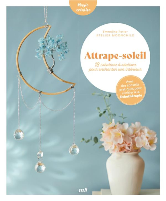 Emprunter Attrape-soleil - 18 créations à réaliser pour enchanter son intérieur. avec des conseils pratiques p livre