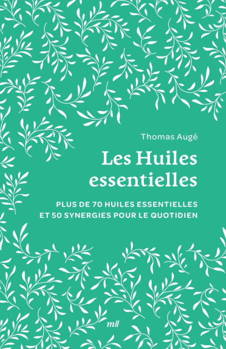 Emprunter Les Huiles essentielles. Plus de 70 huiles essentielles et 50 synergies pour le quotidien livre
