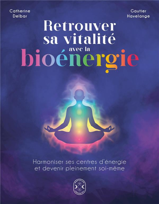 Emprunter Retrouver sa vitalité avec la bioénergie. Harmoniser ses centres d'énergie et devenir pleinement soi livre