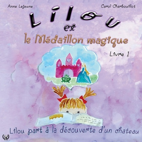 Emprunter Lilou et le Médaillon Magique Tome 1 : Lilou part à la découverte d'un château livre