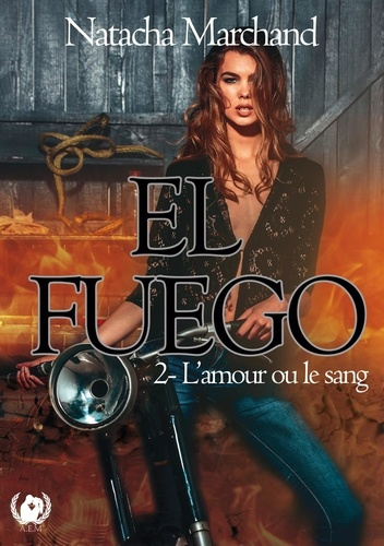 Emprunter El Fuego tome 2. L'amour ou le sang livre