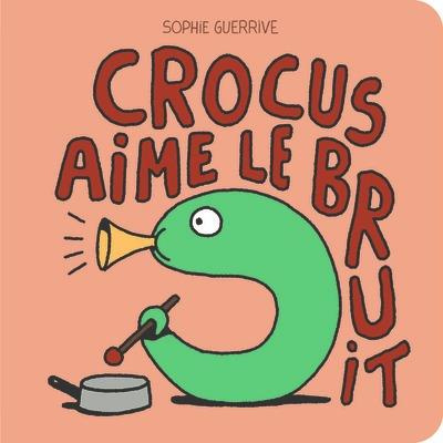 Emprunter Crocus : Crocus aime le bruit livre