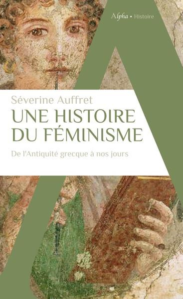 Emprunter Une histoire du féminisme de l'Antiquité grecque à nos jours livre