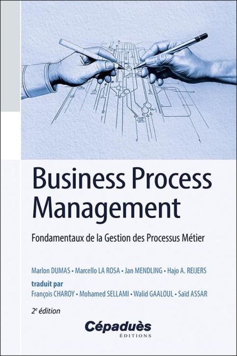 Emprunter BUSINESS PROCESS MANAGEMENT. FONDAMENTAUX DE LA GESTION DES PROCESSUS METIER livre