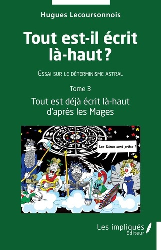 Emprunter Tout est-il écrit là-haut. Essai sur le déterminisme astral. Tome 3, Tout est déjà écrit là-haut d'a livre