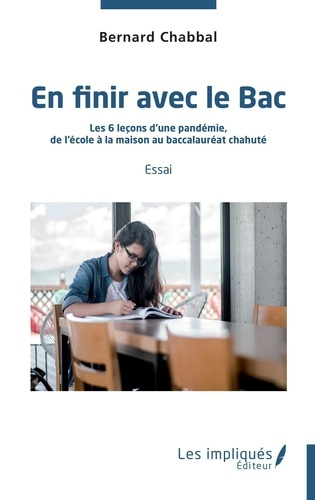 Emprunter En finir avec le Bac. Les 6 leçons d'une pandémie - De l'école à la maison au baccalauréat chahuté livre