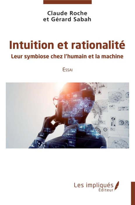 Emprunter Intuition et rationnalité. Leur symbiose chez l'humain et la machin Essai livre