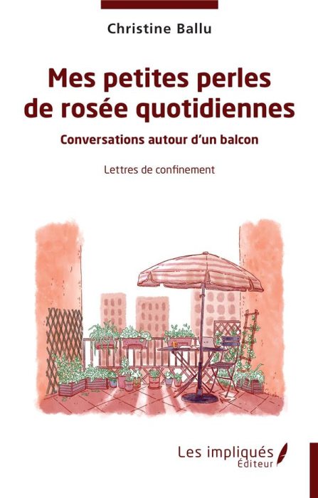 Emprunter Mes petites perles de rosée quotidiennes. Connversations autour d'un balcon. Lettres de confinement livre
