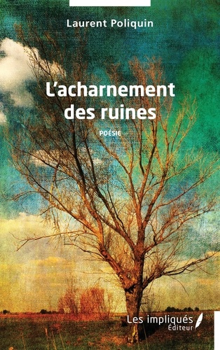 Emprunter L'acharnement des ruines livre