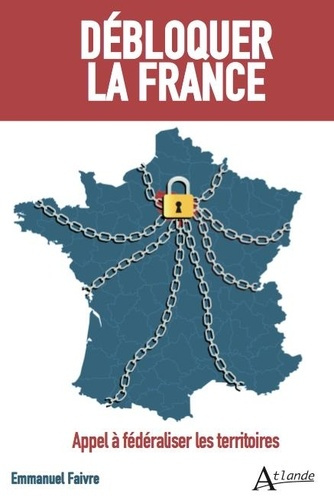 Emprunter Débloquer la France. Appel à fédéraliser les territoires livre