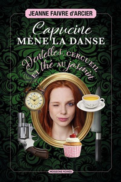 Emprunter Capucine mène la danse. Dentelles, cercueil et thé au jasmin livre