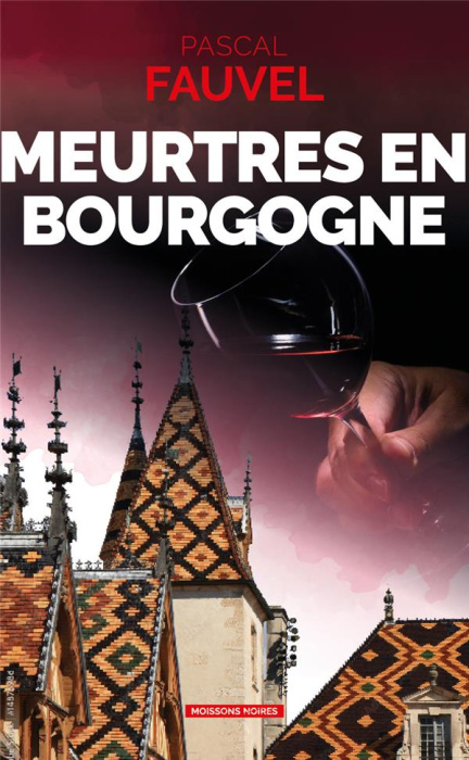 Emprunter Meurtres en Bourgogne. J'irai cracher sur le meursault ! livre