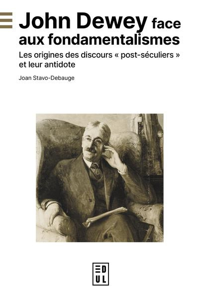 Emprunter John Dewey face aux fondamentalismes. Les origines des discours 