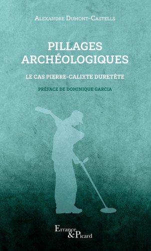 Emprunter Pillages archéologiques. Le cas Pierre-Calixte Duretête livre