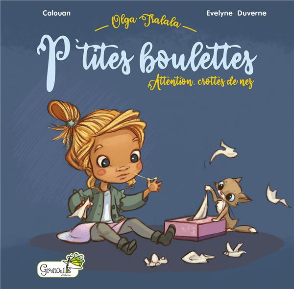Emprunter Olga Tralala : P'tites boulettes. Attention, crottes de nez livre
