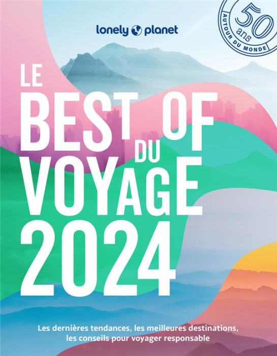 Emprunter Le Best of du voyage. Les dernières tendances, les meilleurs destinations, les conseils pour voyager livre
