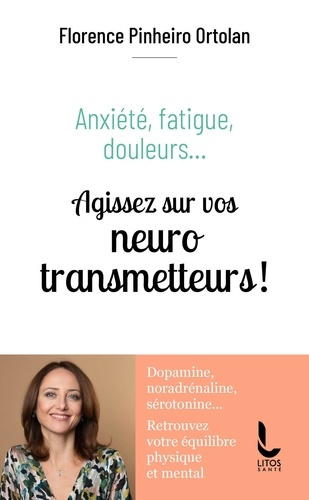 Emprunter Anxiété, fatigue, douleurs…. Agissez sur vos neurotransmetteurs ! livre