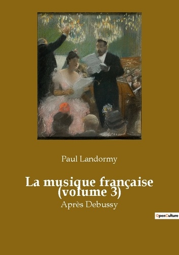 Emprunter La musique française (volume 3). Après Debussy livre
