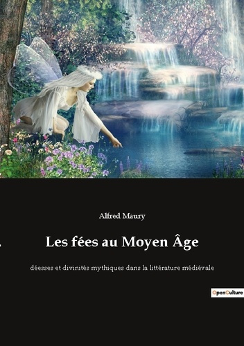 Emprunter Les fées au Moyen Âge. déesses et divinités mythiques dans la littérature médiévale livre