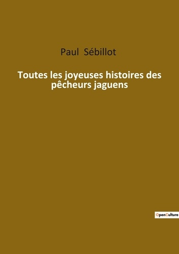 Emprunter Toutes les joyeuses histoires des pecheurs jaguens livre