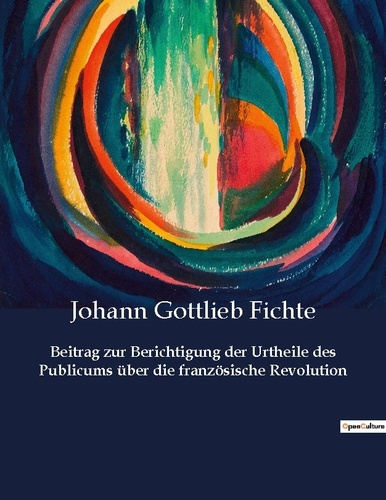Emprunter BEITRAG ZUR BERICHTIGUNG DER URTHEILE DES PUBLICUMS UBER DIE FRANZOSISCHE REVOLUTION livre