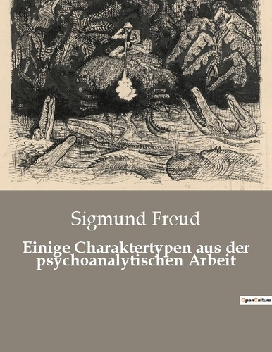 Emprunter EINIGE CHARAKTERTYPEN AUS DER PSYCHOANALYTISCHEN ARBEIT - PSYCHOANALYTISCHE UNTERSUCHUNGEN ZU CHARAK livre