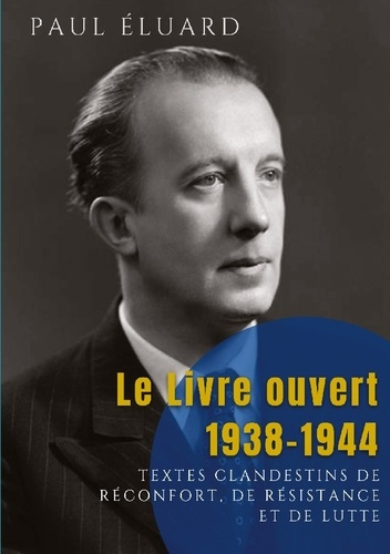 Emprunter Le Livre ouvert : 1938-1944. La poésie comme arme de résistance en temps de guerre livre