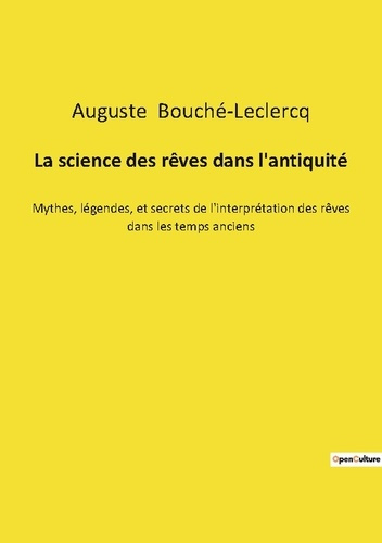 Emprunter La science des rêves dans l'antiquité. Mythes, légendes, et secrets de l'interprétation des rêves da livre