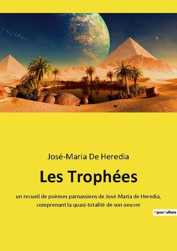 Emprunter Les Trophées. un recueil de poèmes parnassiens de José-Maria de Heredia, comprenant la quasi-totalit livre
