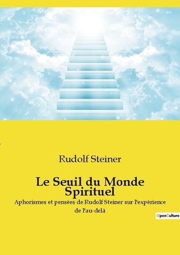 Emprunter Le Seuil du Monde Spirituel. Aphorismes et pensées de Rudolf Steiner sur l'expérience de l'au-delà livre